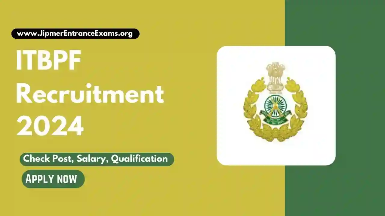 ITBPF Recruitment 2024: Check Salary, Fee, Qualification, and How to Apply